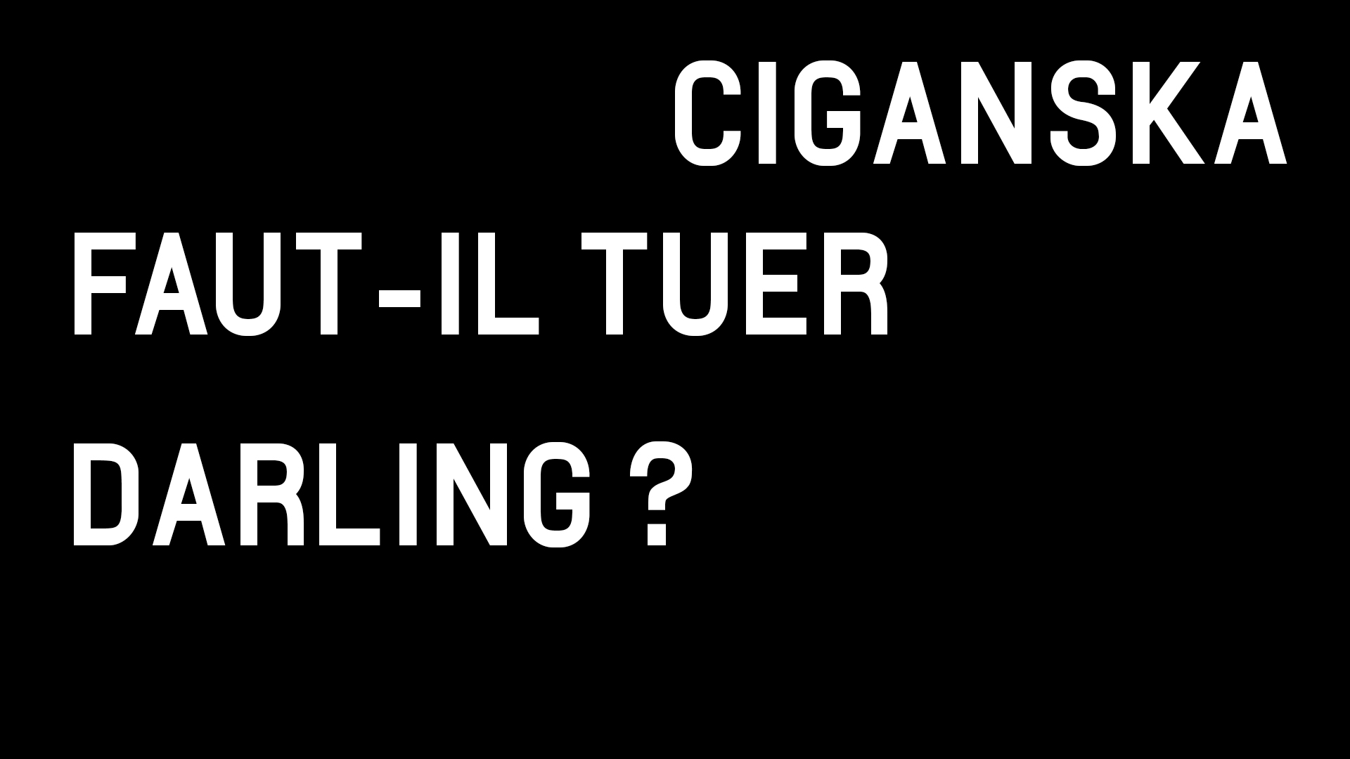 Illustration Ciganska et Faut-il tuer Darling?